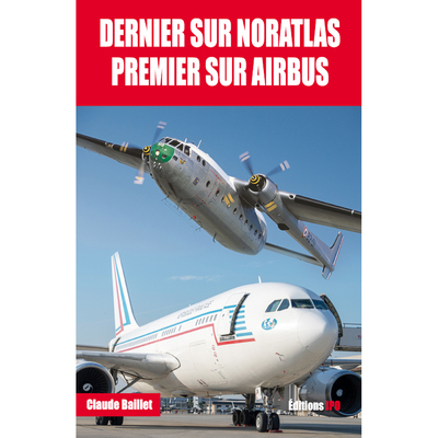 DERNIER SUR NORATLAS PREMIER SUR AIRBUS - Claude Baillet - JPO