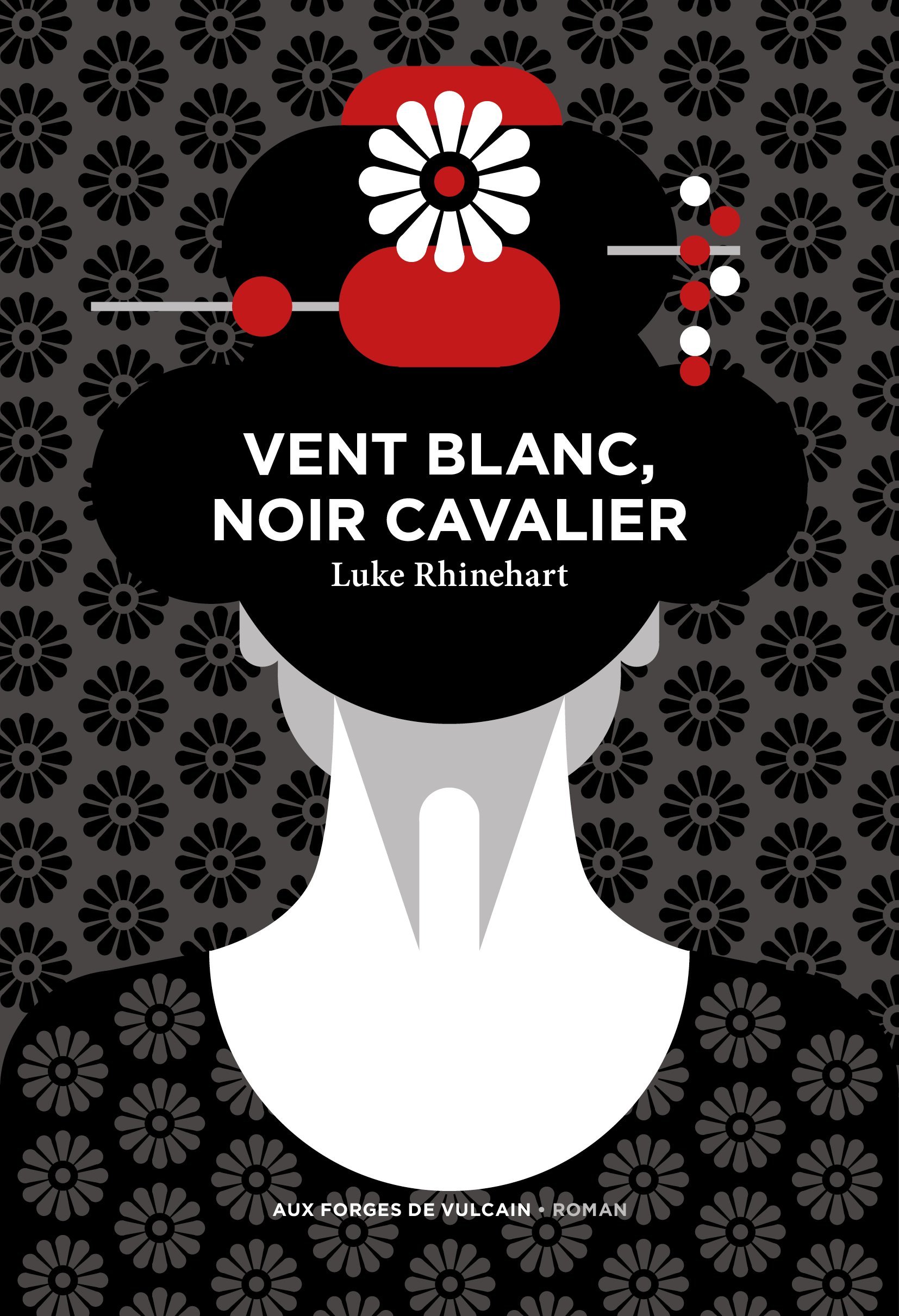 VENT BLANC, NOIR CAVALIER - Luke Rhinehart - FORGES VULCAIN