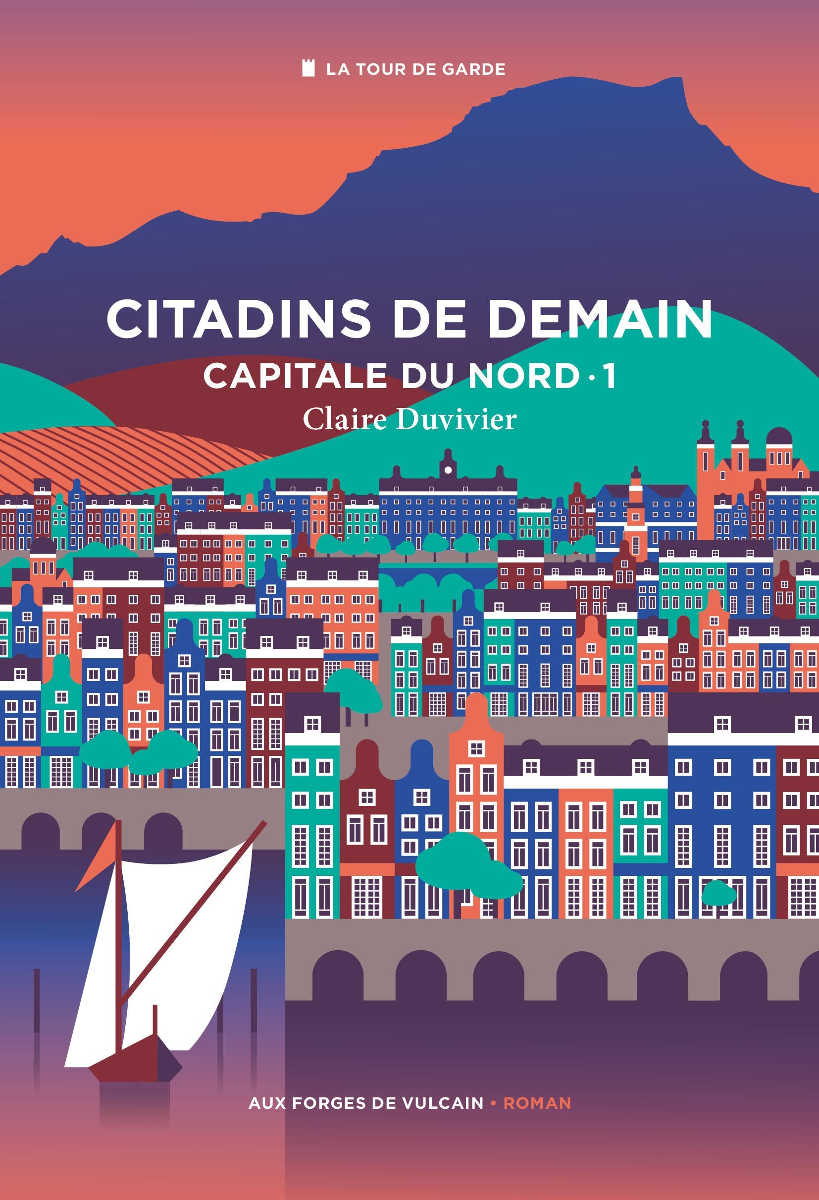 CITADINS DE DEMAIN T01. CAPITALE DU NORD - Claire Duvivier - FORGES VULCAIN