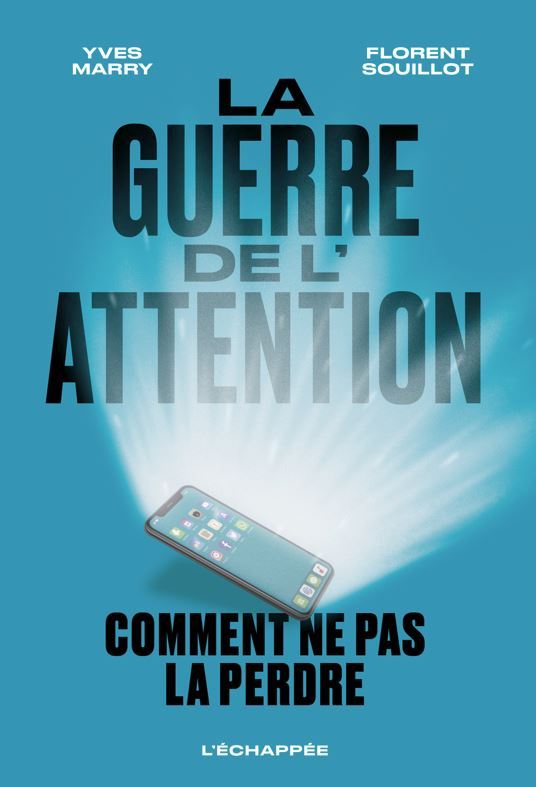 LA GUERRE DE L ATTENTION - COMMENT NE PAS LA PERDRE - Yves Marry - ECHAPPEE