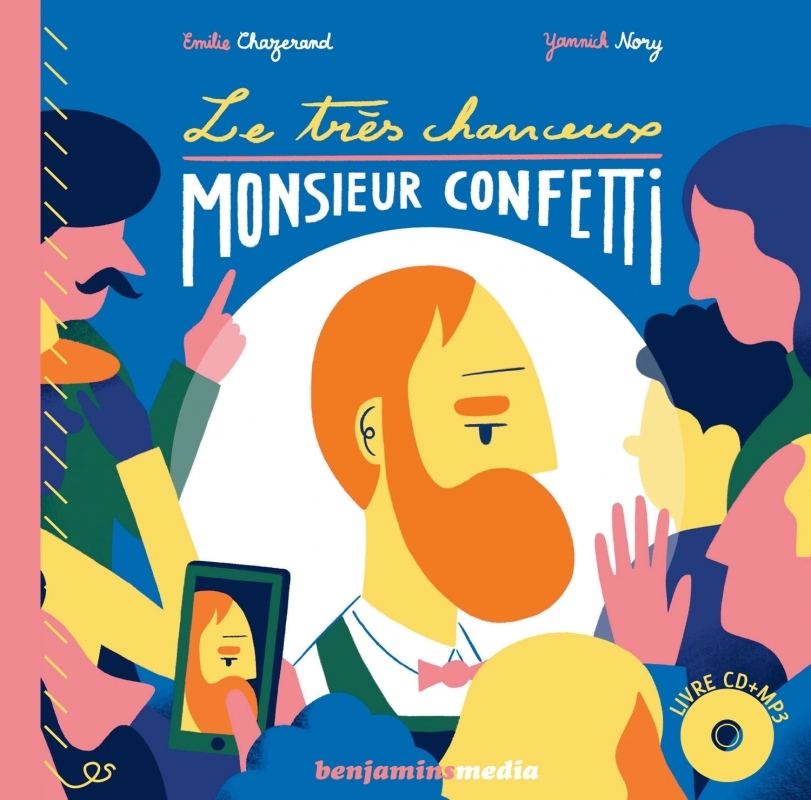 LE TRES CHANCEUX MONSIEUR CONFETTI - Émilie Chazerand - BENJAMINS MEDIA