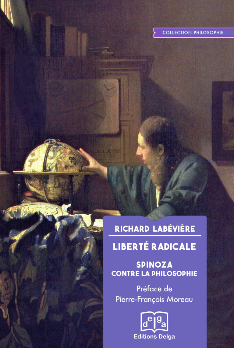 LIBERTE RADICALE - SPINOZA CONTRE LA PHILOSOPHIE - Richard Labévière - DELGA