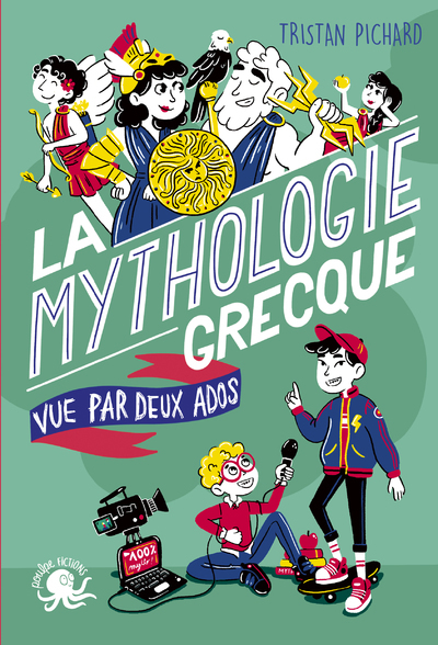 LA MYTHOLOGIE GRECQUE, VUE PAR DEUX ADOS - Tristan Pichard - POULPE FICTIONS