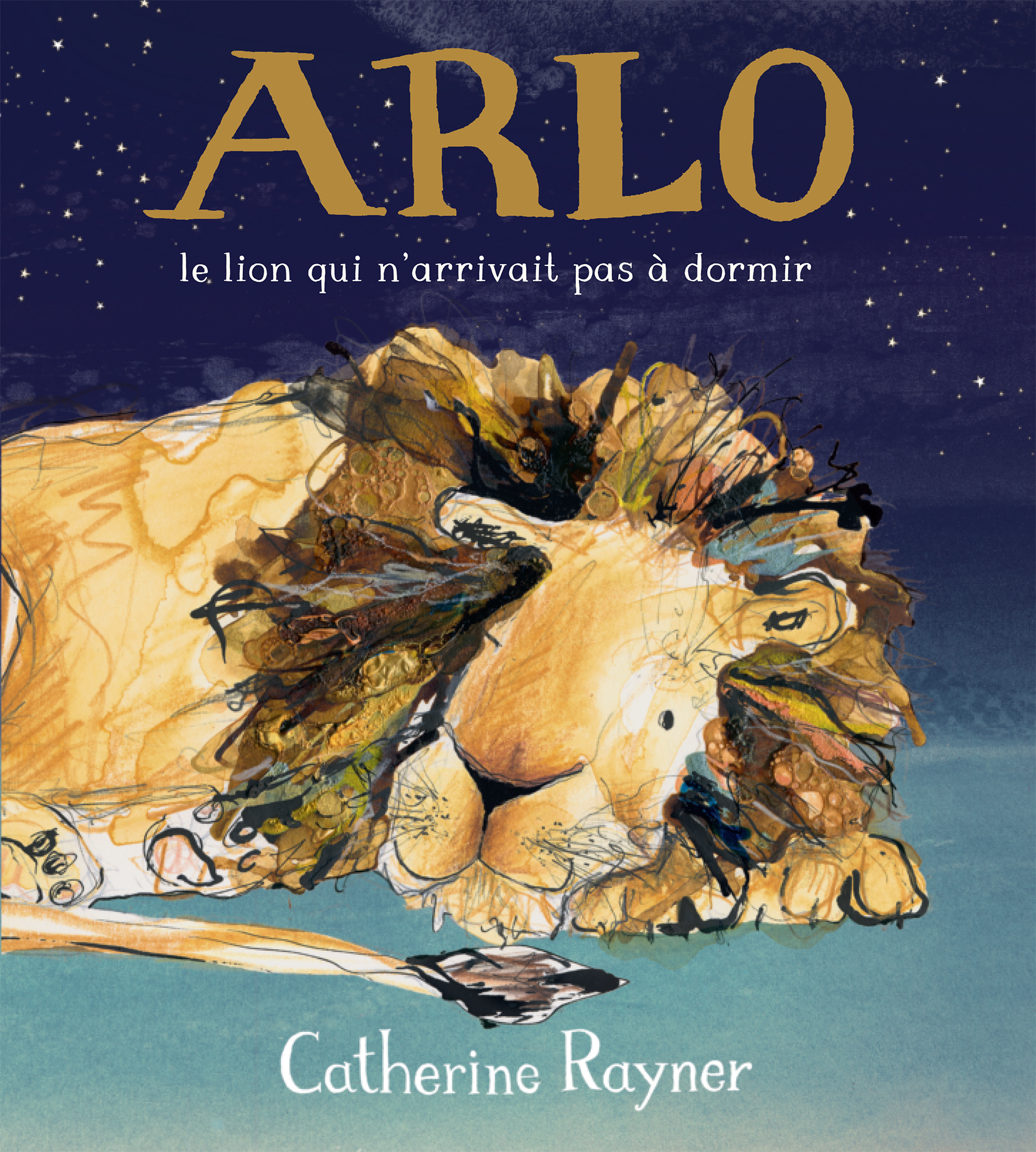 ARLO, LE LION QUI N-ARRIVAIT R2012 A DORMIR - Catherine Rayner - KALEIDOSCOPE