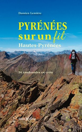 PYRENEES SUR UN FIL : HAUTES-PYRENEES - Damien Lemière - MONHELIOS