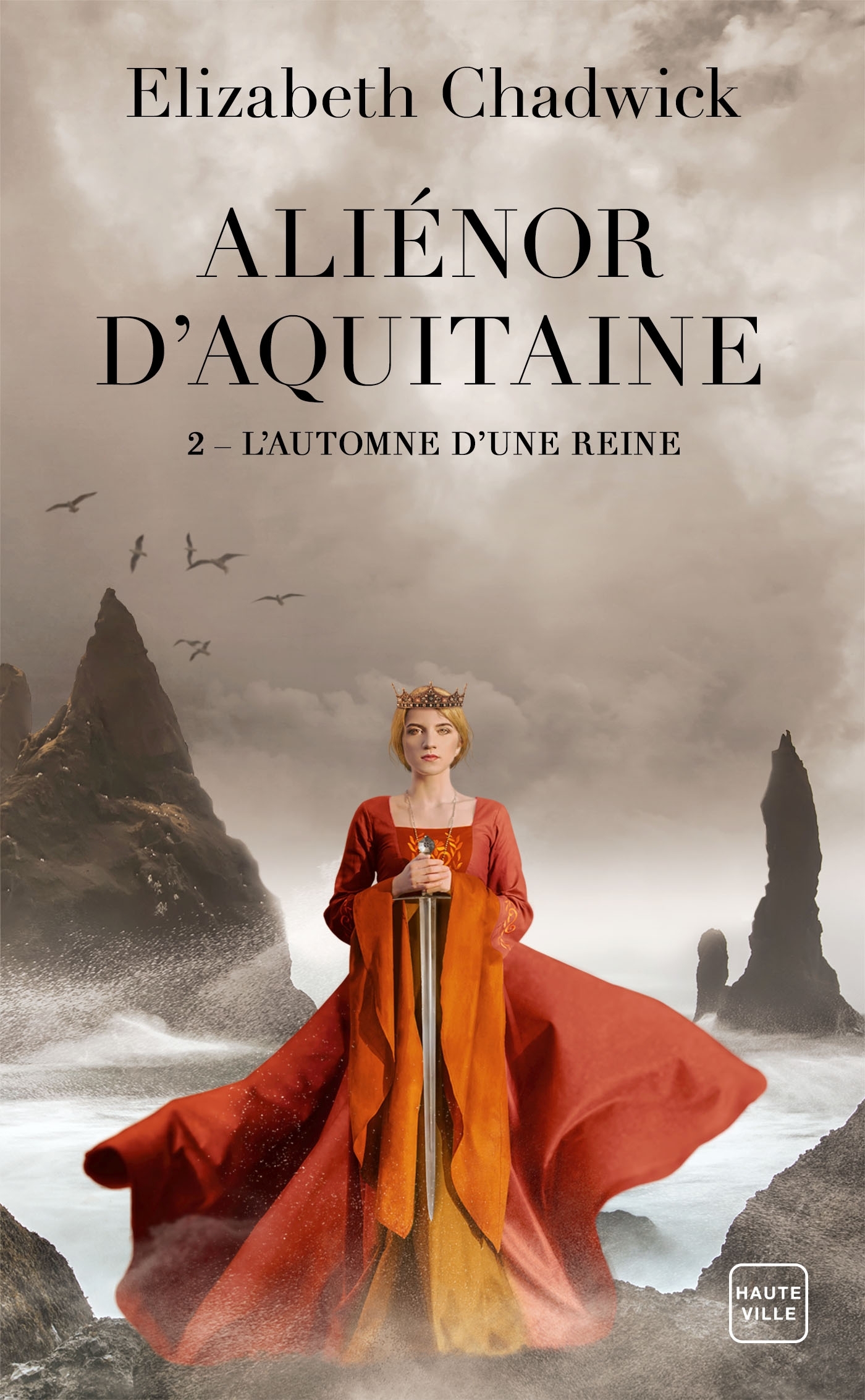 Aliénor d'Aquitaine, T2 : L'Automne d'une reine - Elizabeth Chadwick - HAUTEVILLE