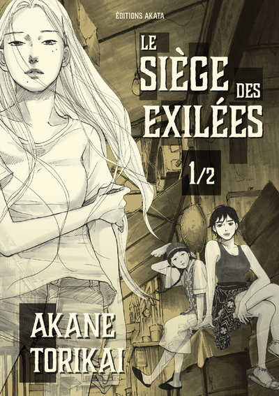 LE SIEGE DES EXILEES T01 - Akane Torikai - AKATA