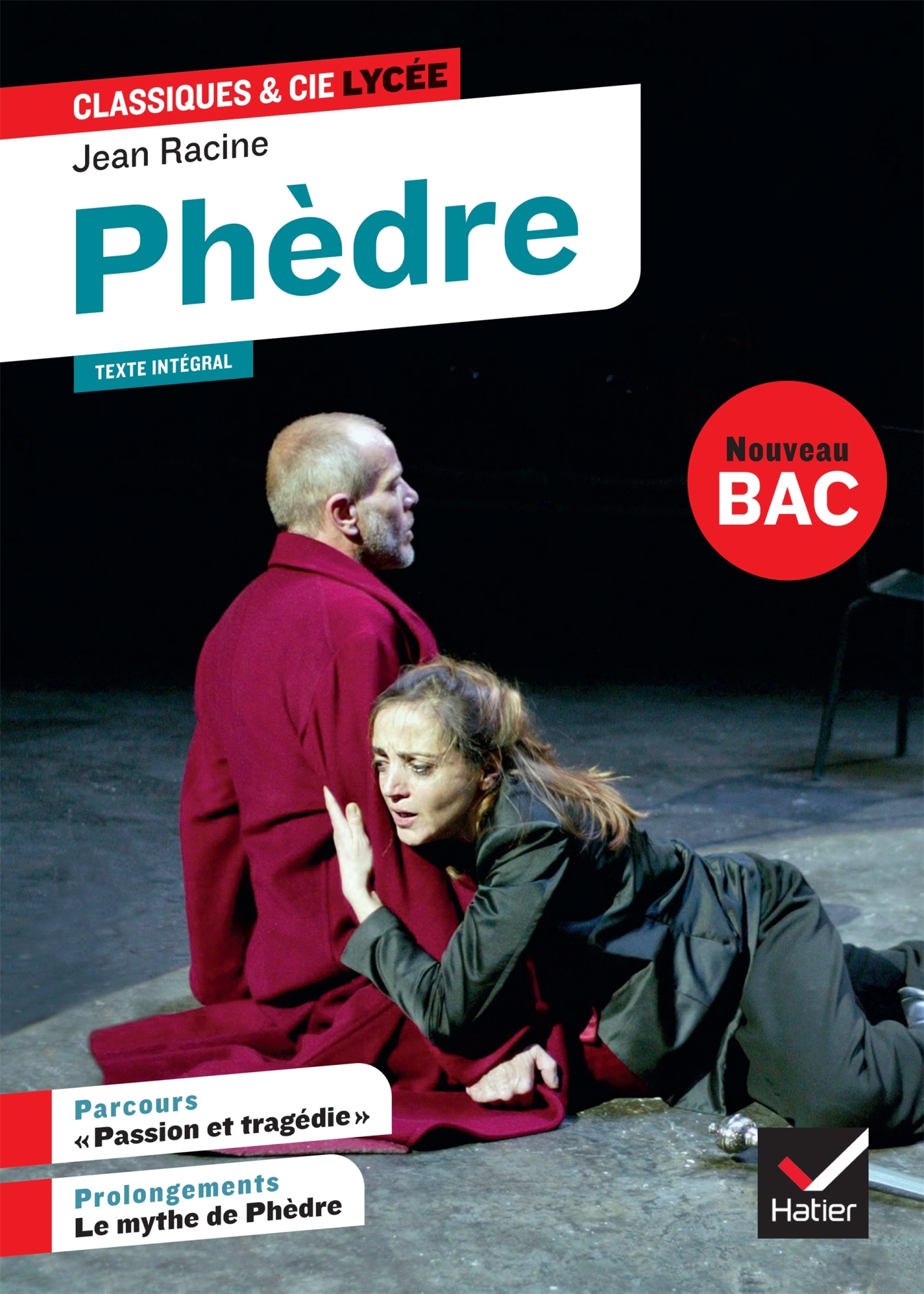 PHEDRE - SUIVI D UN PARCOURS D HISTOIRE LITTERAIRE SUR LA TRAGEDIE AU XVIIE SIECLE -  Racine - HATIER