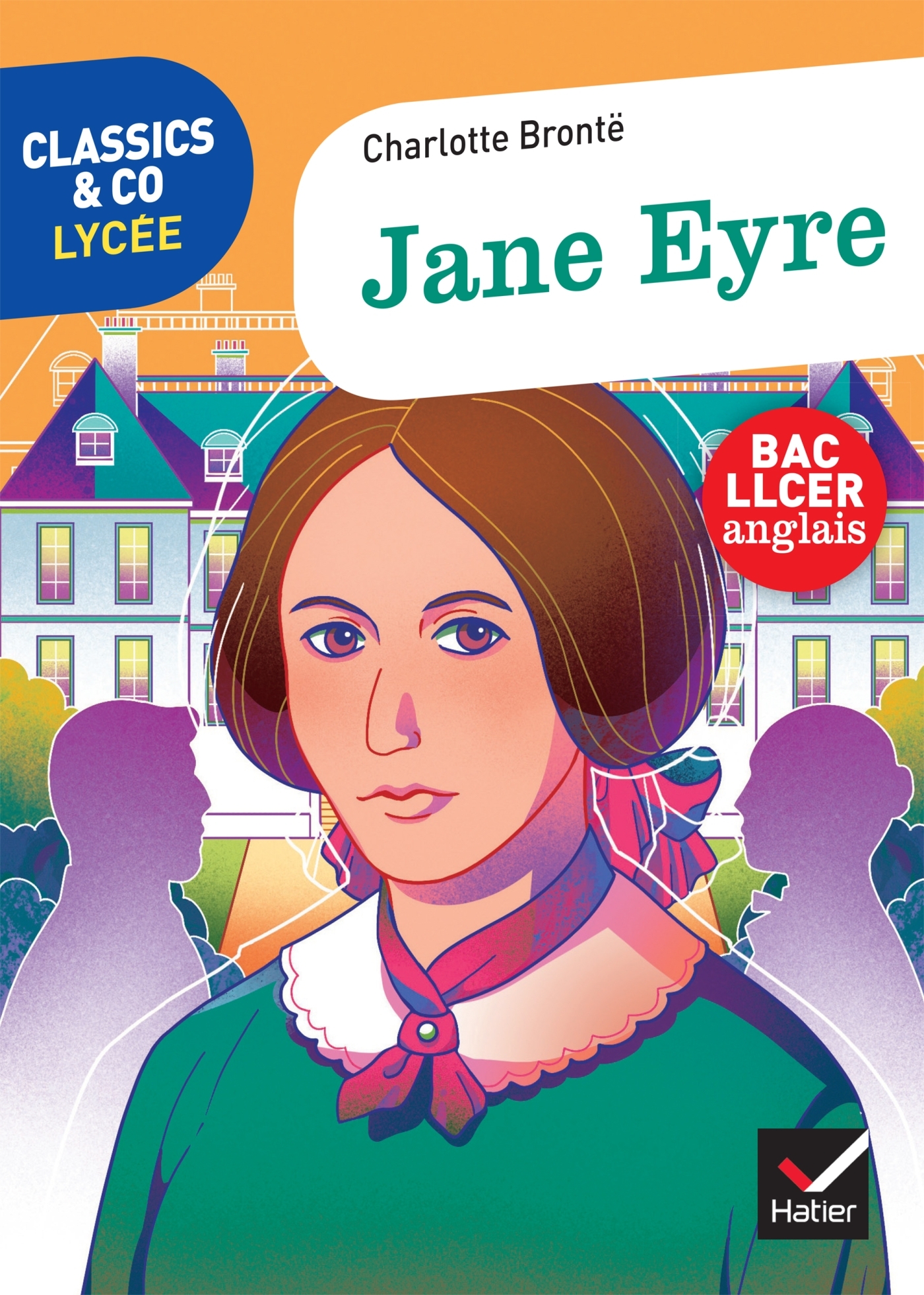 CLASSICS & CO ANGLAIS LLCE 1RE- JANE EYRE, CHARLOTTE BRONTE - ED. 2021 - LIVRE ELEVE - Evelyne Ledru-Germain - HATIER