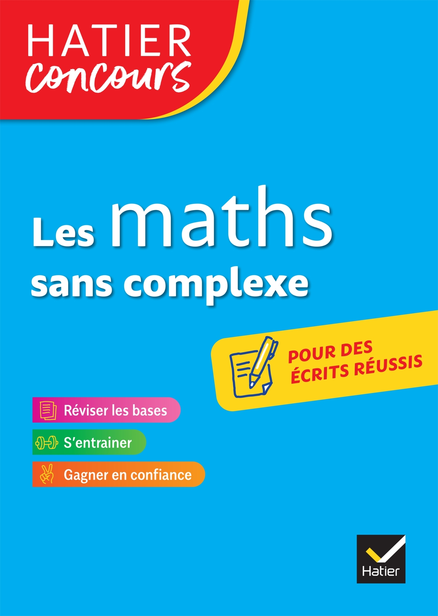 HATIER CONCOURS - LES MATHS SANS COMPLEXE - REMISE A NIVEAU EN MATHEMATIQUES POUR REUSSIR LES CONCOU - Michel Mante - HATIER