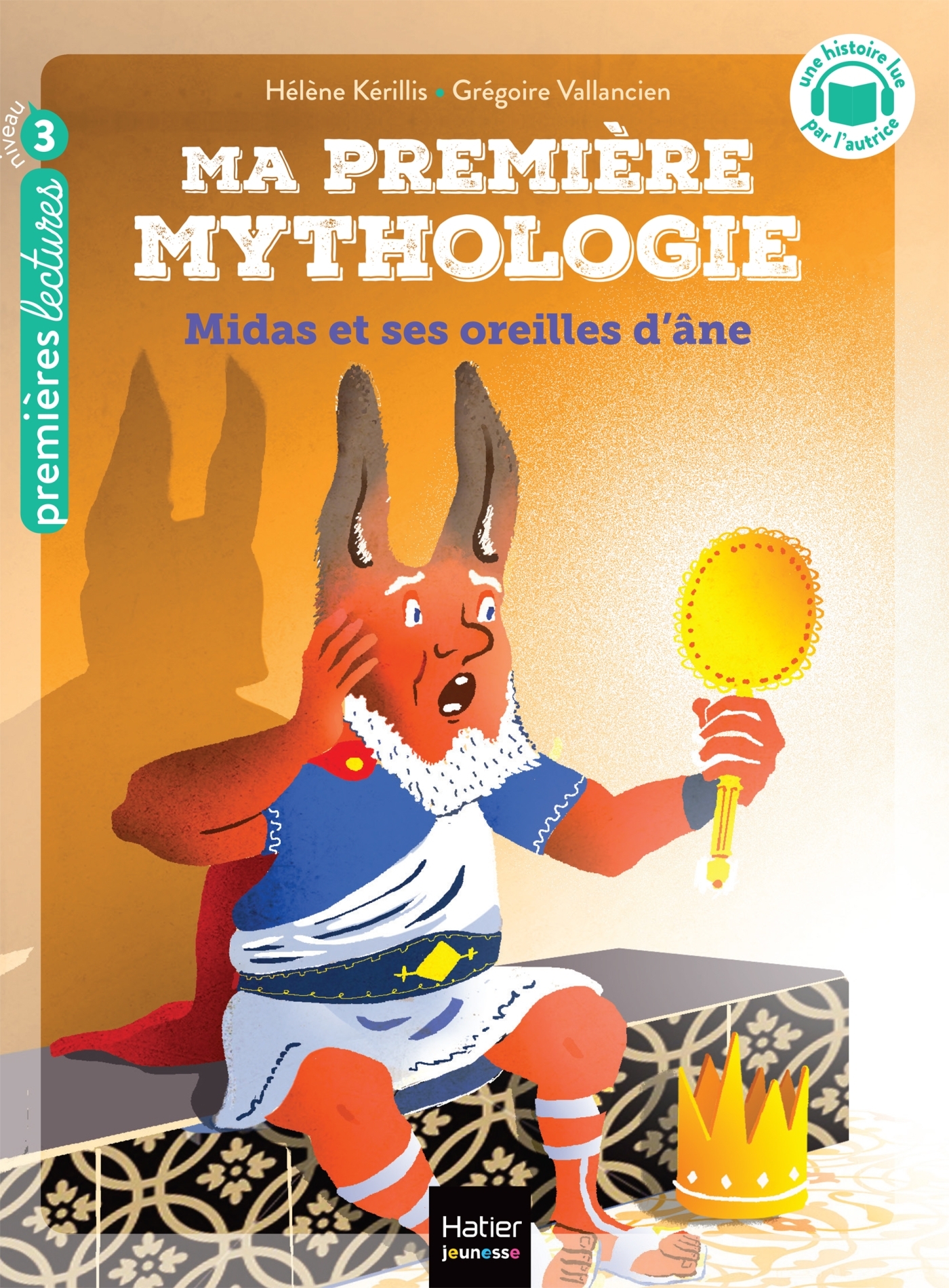 MA PREMIERE MYTHOLOGIE - T15 - MA PREMIERE MYTHOLOGIE - MIDAS ET SES OREILLES D-ANE - CP/CE1 6/7 ANS - Hélène Kérillis - HATIER JEUNESSE