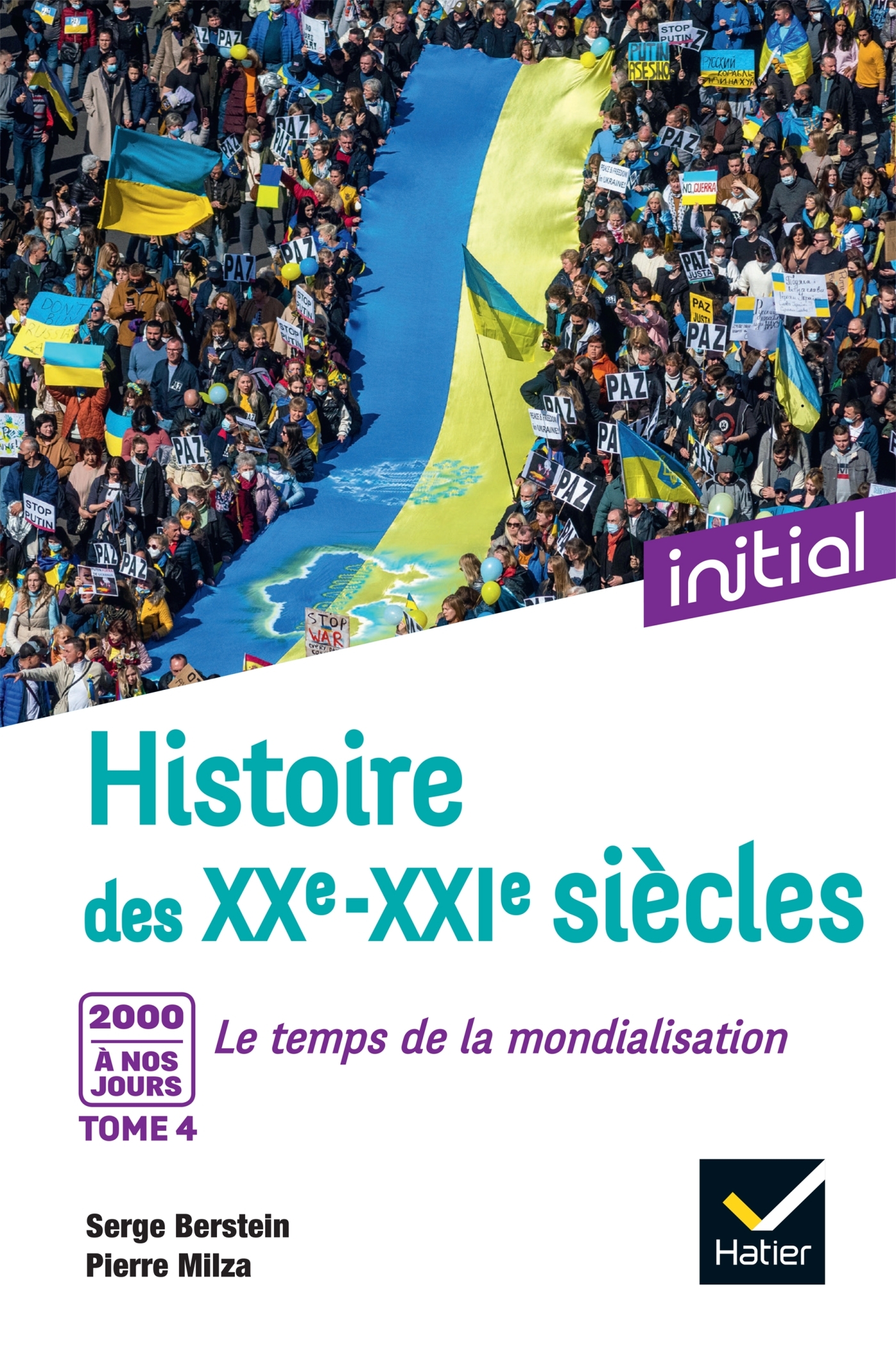 INITIAL - HISTOIRE DES XXE-XXIE SIECLES - TOME 4 : 2000 A NOS JOURS, LE TEMPS DE LA MONDIALISATION - Serge Berstein - HATIER