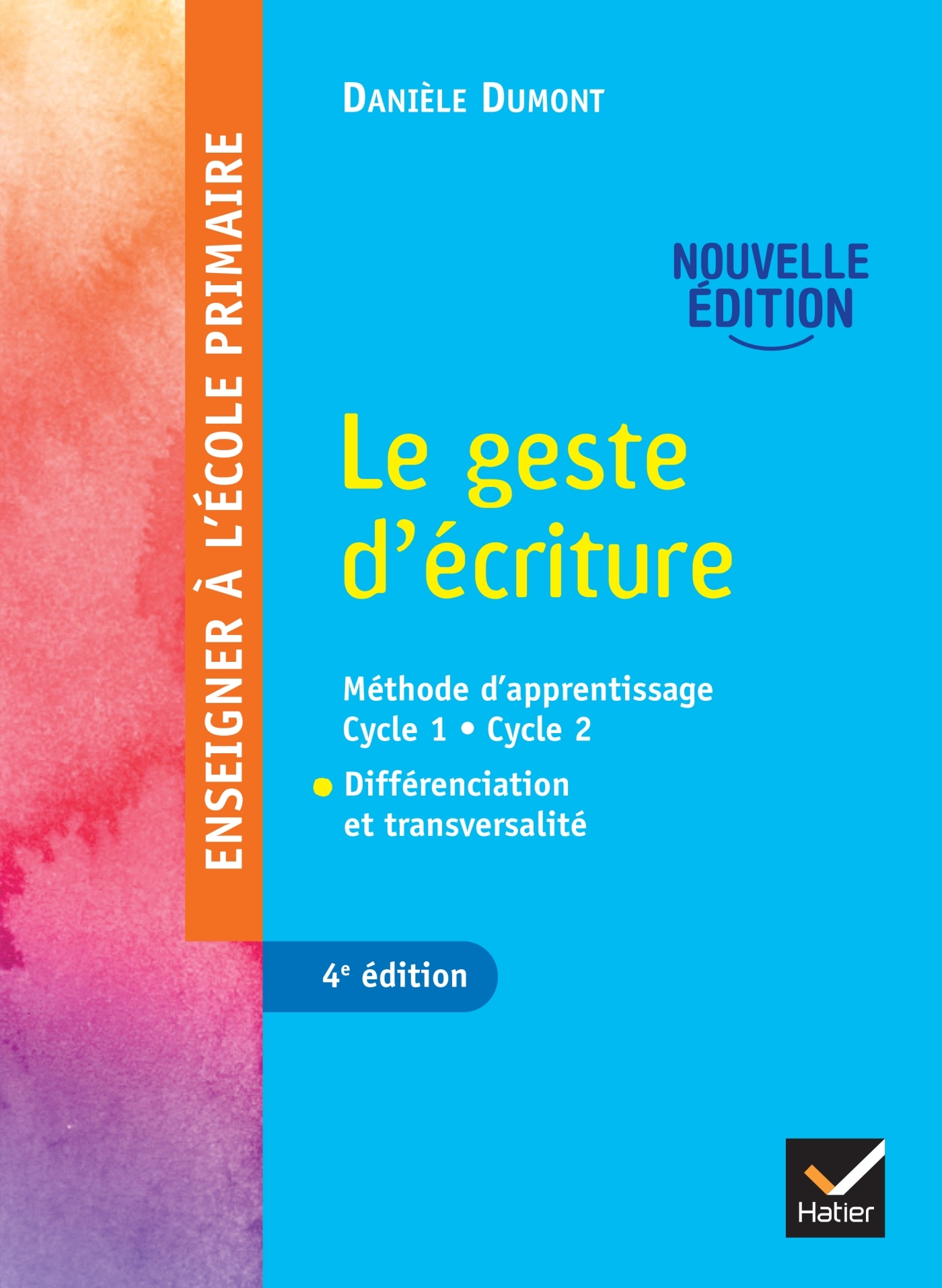 ENSEIGNER A L-ECOLE PRIMAIRE - LE GESTE D-ECRITURE ED. 2022 - Danièle Dumont - HATIER