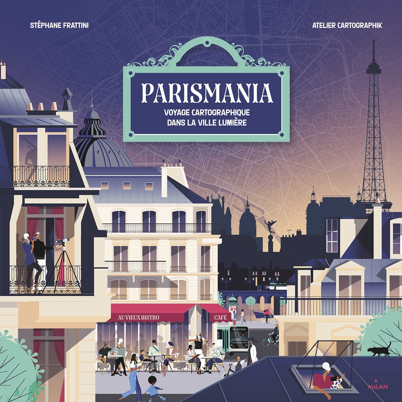 PARISMANIA - TOURS ET DETOURS A TRAVERS LA VILLE LUMIERE - Stéphane Frattini - MILAN