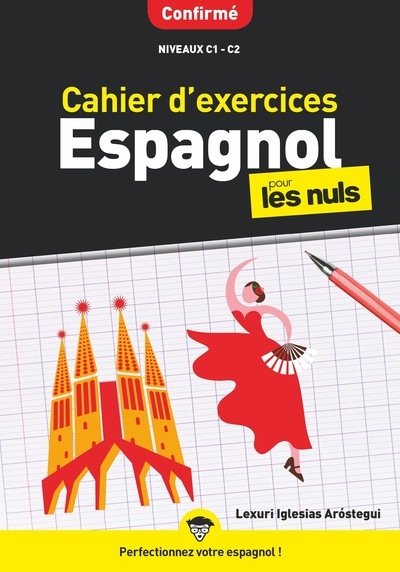 CAHIER D-EXERCICES ESPAGNOL NIVEAUX C1-C2 POUR LES NULS - Lexuri Iglesias - POUR LES NULS