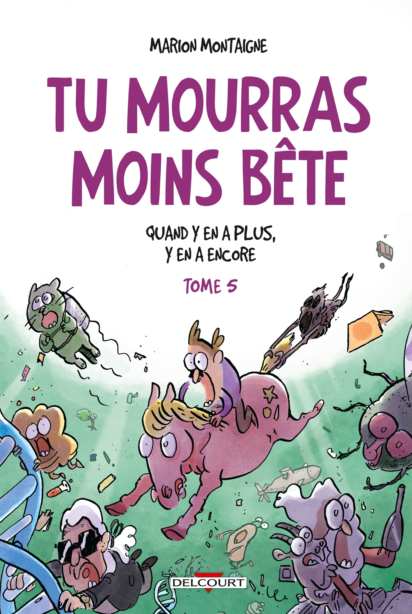 Tu mourras moins bête T05 - Marion Montaigne - DELCOURT