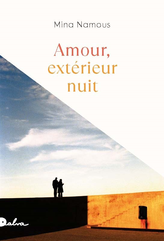 AMOUR, EXTERIEUR NUIT - Mina Namous - DALVA