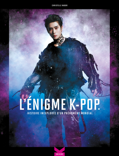 L-ENIGME K-POP - HISTOIRE INEXPLOREE D-UN PHENOMENE MONDIAL - INTEGRALE 1 - Christelle Nabor - KWORLD