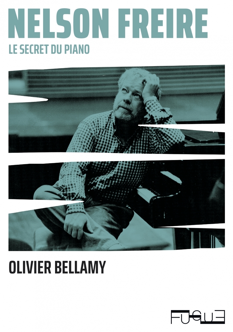 NELSON FREIRE - LE SECRET DU PIANO - Olivier Bellamy - FUGUE