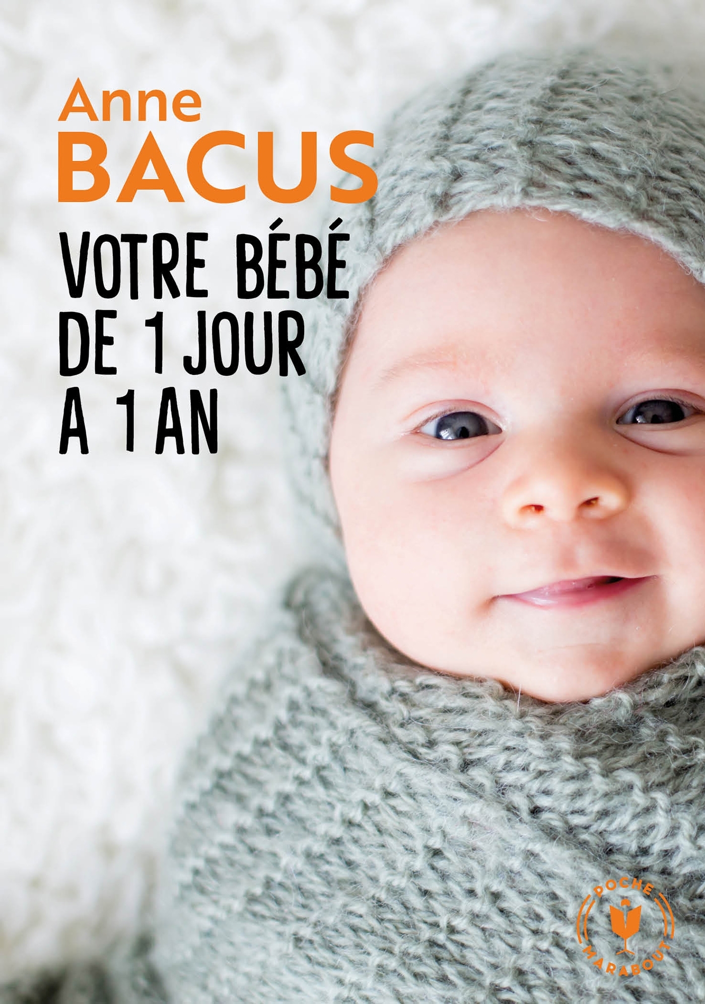 VOTRE BEBE DE 1 JOUR A 1 AN - Anne Bacus - MARABOUT