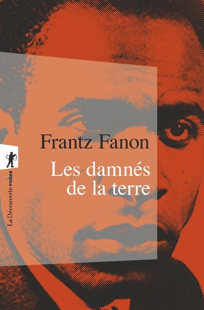 Les damnés de la terre - Frantz Fanon - LA DECOUVERTE