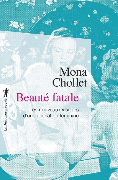 BEAUTE FATALE - Mona Chollet - LA DECOUVERTE