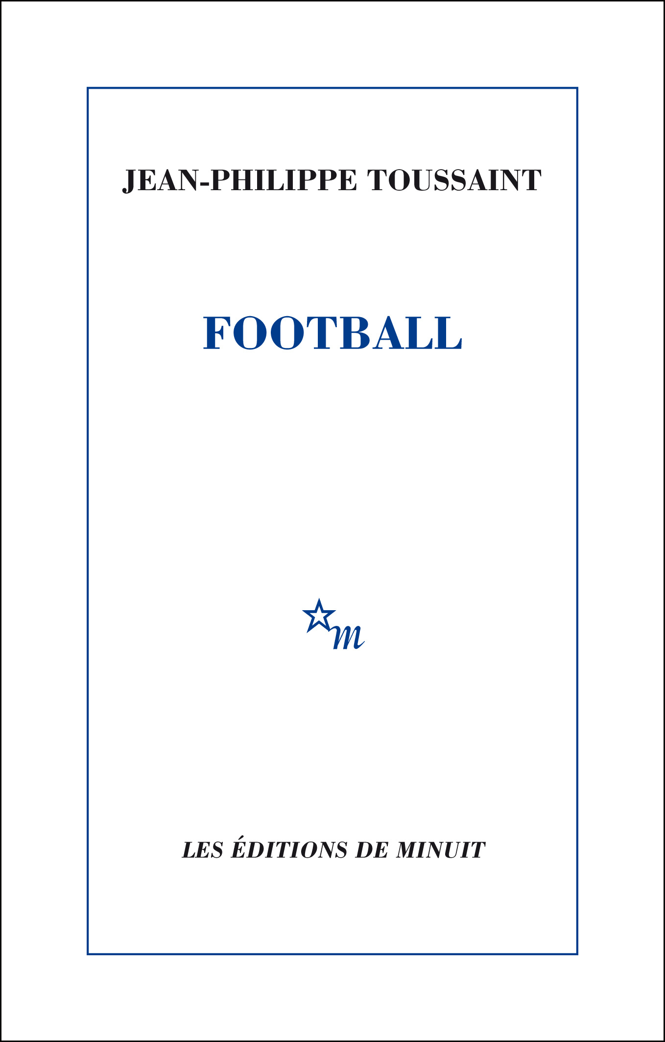 FOOTBALL - Jean-Philippe Toussaint - MINUIT