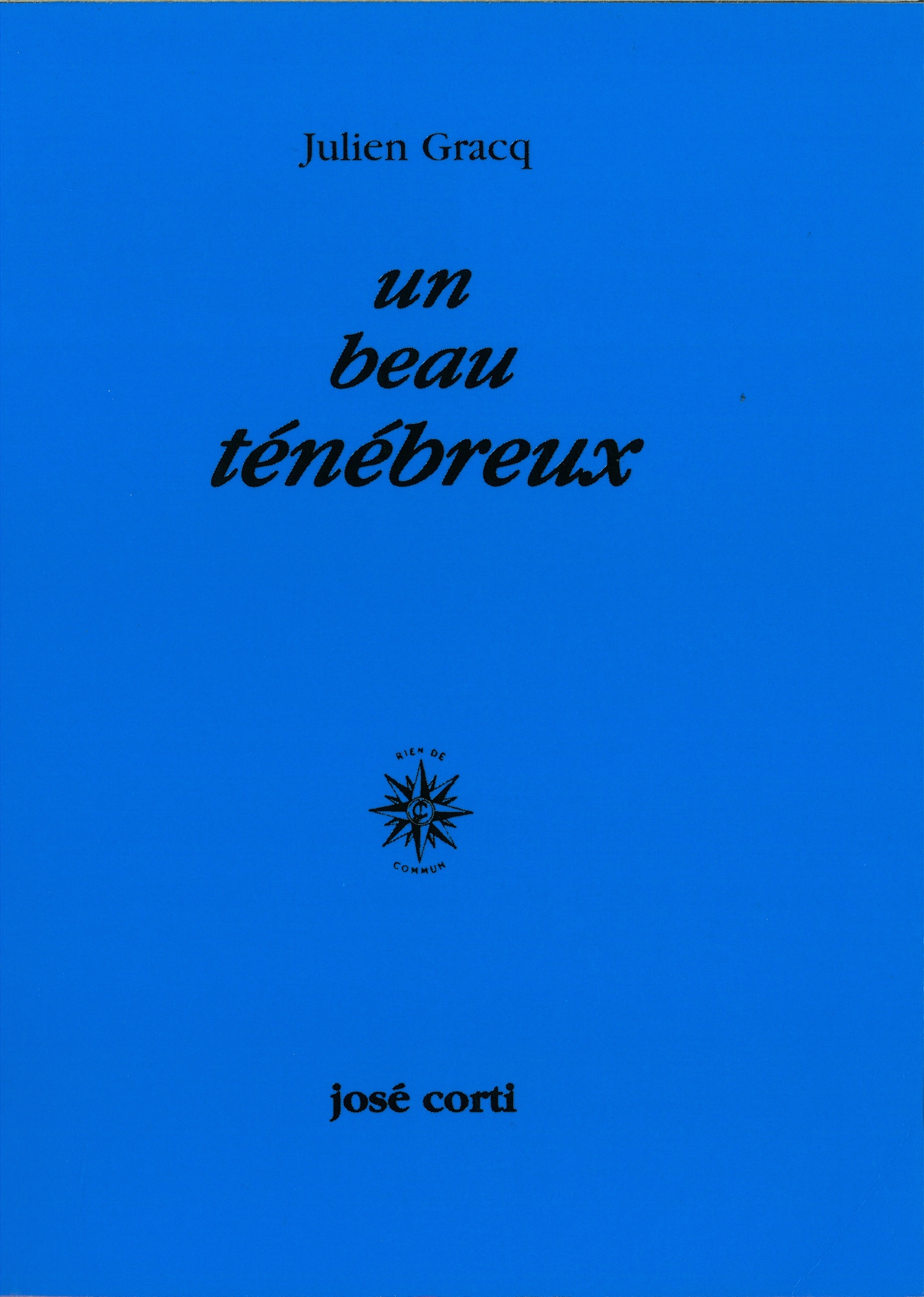 UN BEAU TENEBREUX -  GRACQ JULIEN - CORTI