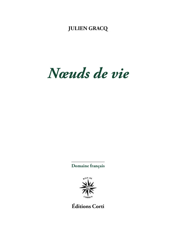 NOEUDS DE VIE - Julien Gracq - CORTI