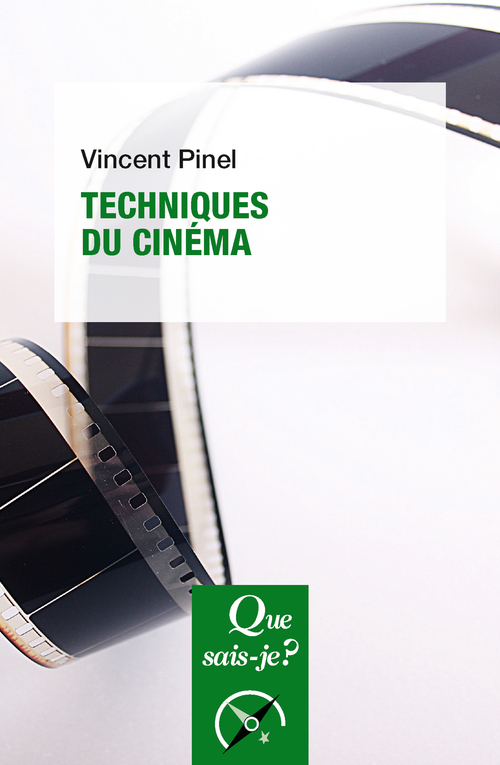 TECHNIQUES DU CINEMA - Vincent Pinel - QUE SAIS JE