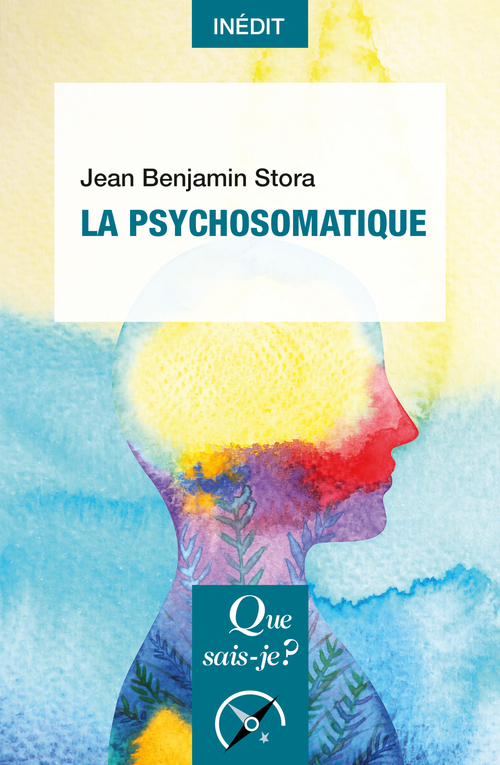 LA PSYCHOSOMATIQUE - Jean Benjamin Stora - QUE SAIS JE