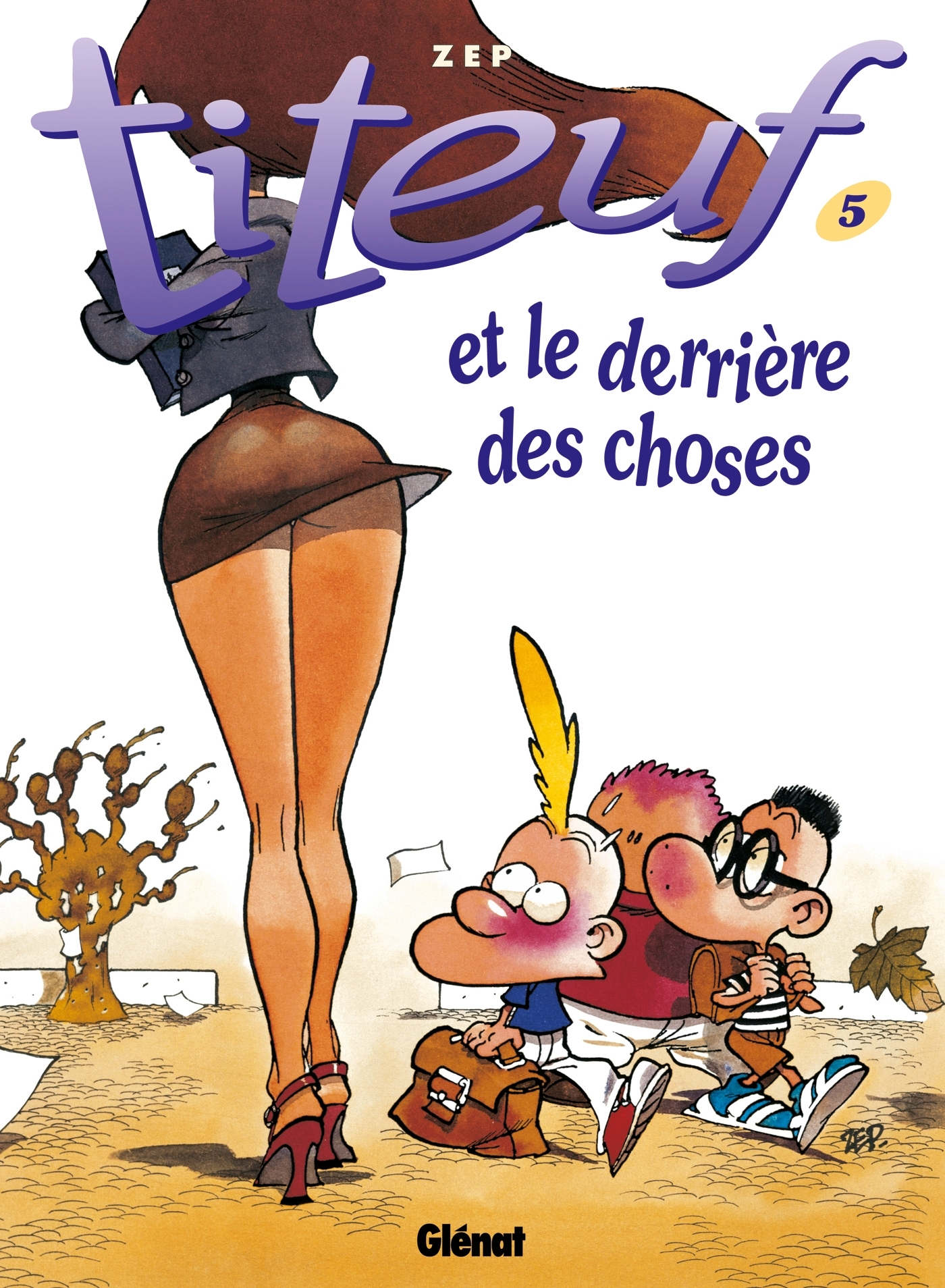 TITEUF T5 LE DERRIERE DES CHOSES -  ZEP - GLENAT