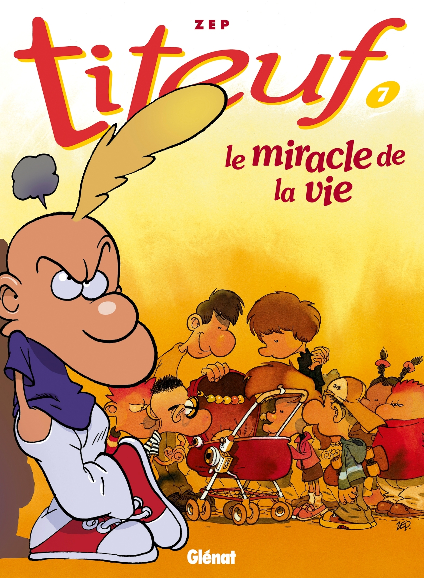 TITEUF T7 LE MIRACLE DE LA VIE -  ZEP - GLENAT