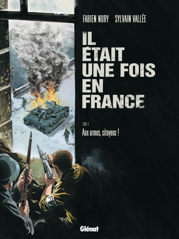 IL ETAIT UNE FOIS EN FRANCE T4 AUX ARMES, CITOYENS ! - Fabien Nury - GLENAT