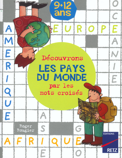 DECOUVRONS LES PAYS DU MONDE PAR LES MOTS CROISES 9-12 ANS - Roger Rougier - RETZ