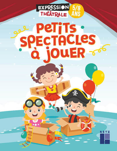 PETITS SPECTACLES A JOUER 5-8 ANS -  Collectif - RETZ