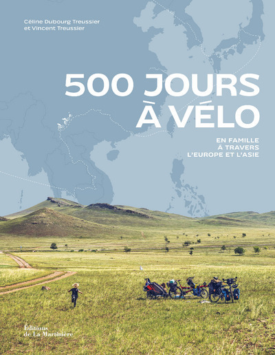 500 JOURS A VELO. EN FAMILLE A TRAVERS L-EUROPE ET L-ASIE - Céline Dubourg Treussier - MARTINIERE BL