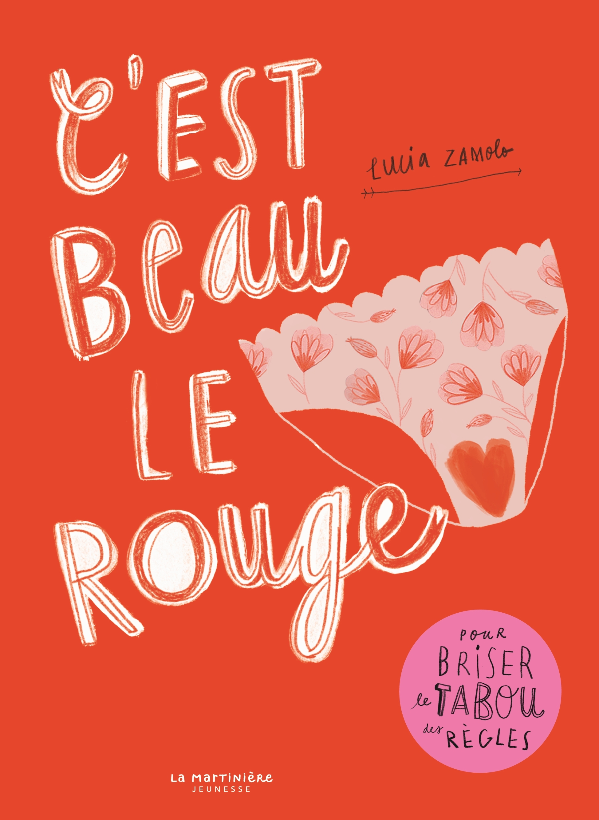 C-EST BEAU LE ROUGE. POUR BRISER LE TABOU DES REGLES - Lucia Zamolo - MARTINIERE J