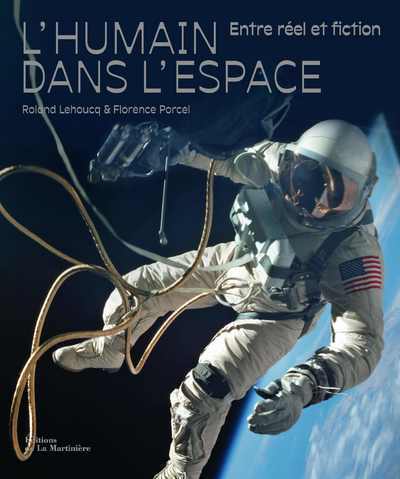 L-HUMAIN DANS L-ESPACE, ENTRE REEL ET FICTION - Roland Lehoucq - MARTINIERE BL