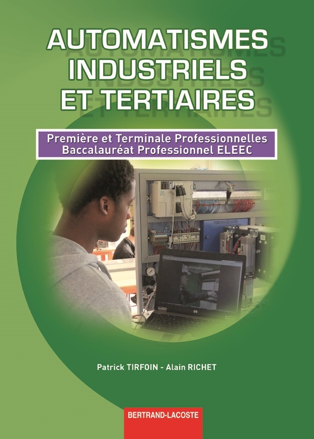 AUTOMATISMES INDUSTRIELS ET TERTIAIRES 1RE ET TERM PROF BAC PRO ELEEC -  TIRFOIN-RICHET - B LACOSTE