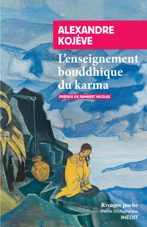 L-ENSEIGNEMENT BOUDDHIQUE ET LE KARMA - Alexandre Kojève - RIVAGES