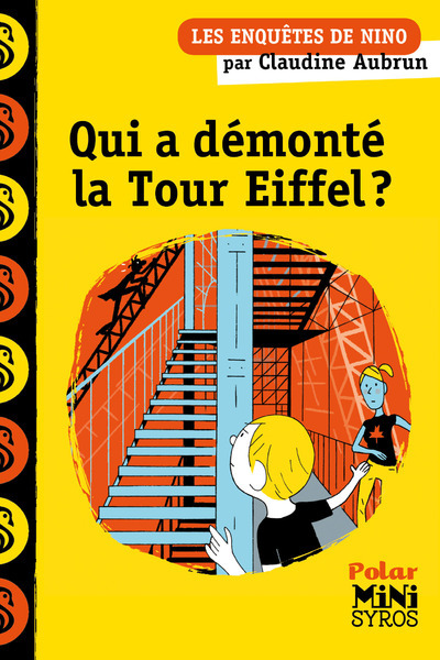 UNE ENQUETE DE NINO - QUI A DEMONTE LA TOUR EIFFEL ? - Claudine Aubrun - SYROS JEUNESSE