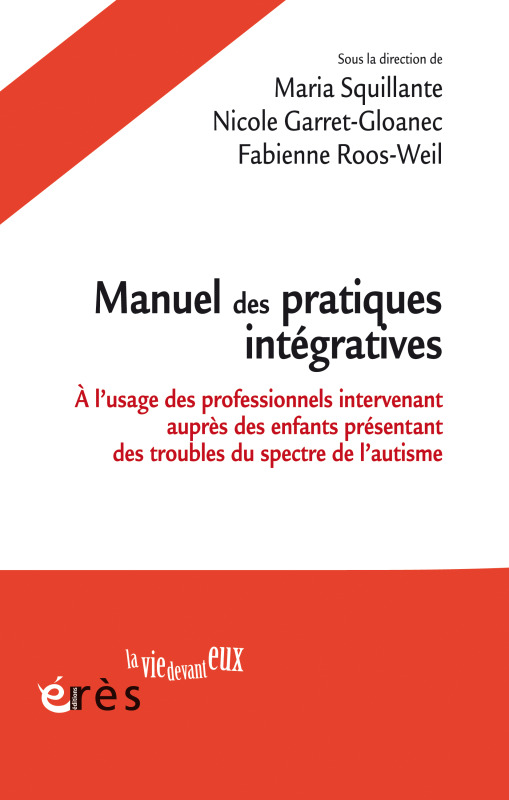 MANUEL DES PRATIQUES INTEGRATIVES - SOINS AUX ENFANTS DE 3 A 8 ANS PRESENTANT DES TSA... - Marie Squillante - ERES