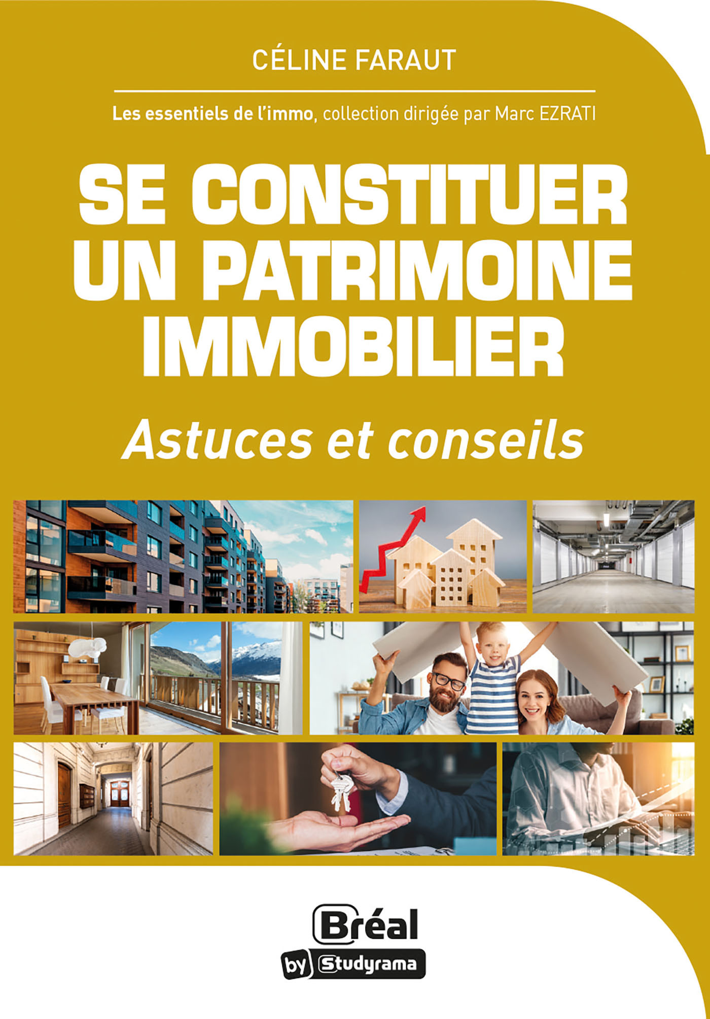 SE CONSTITUER UN PATRMOINE IMMOBILIER - ASTUCES ET CONSEILS - Céline Faraut - BREAL