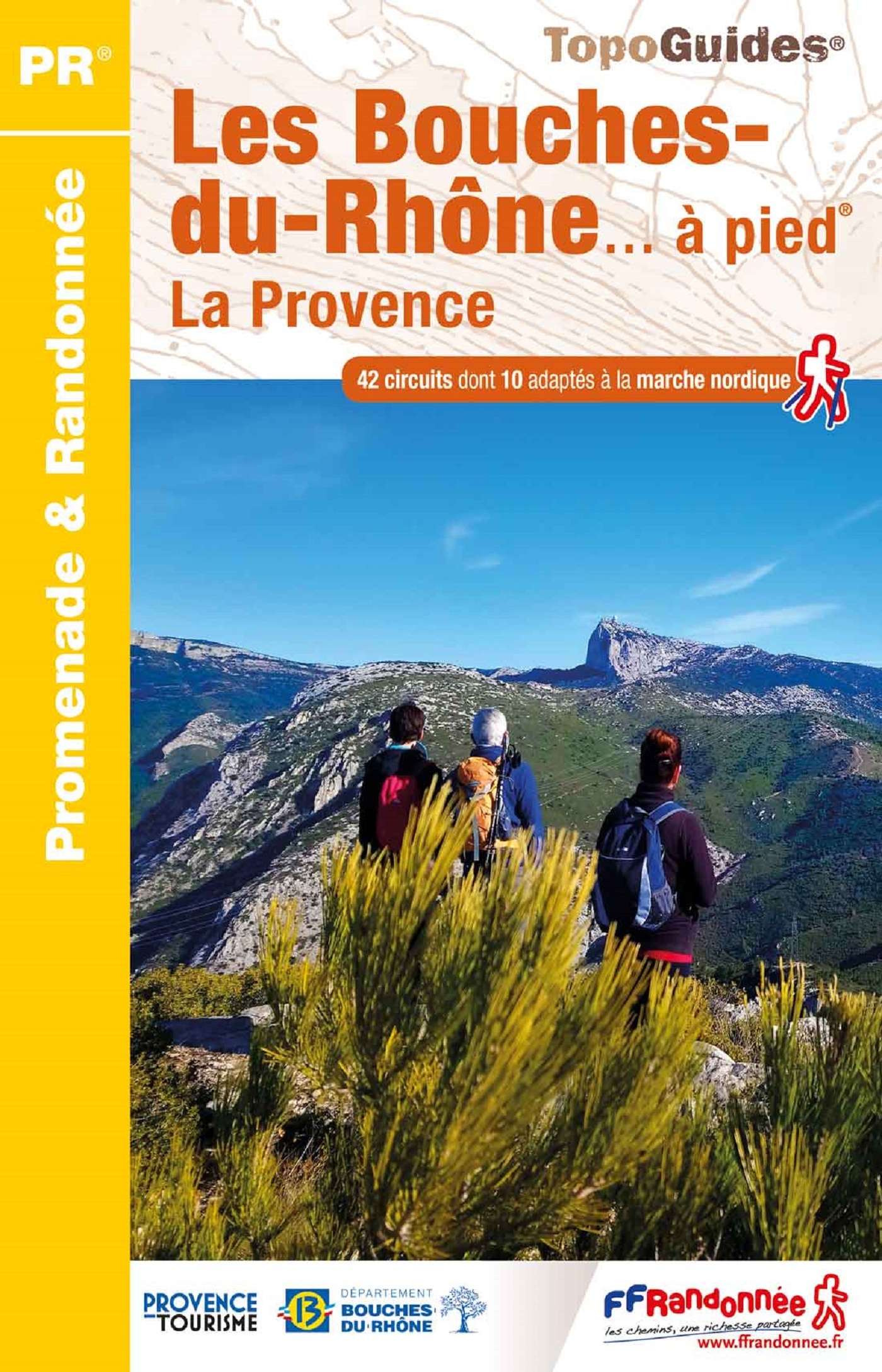 LES BOUCHES-DU-RHONES A PIED - LA PROVENCE -  Collectif - FFRP