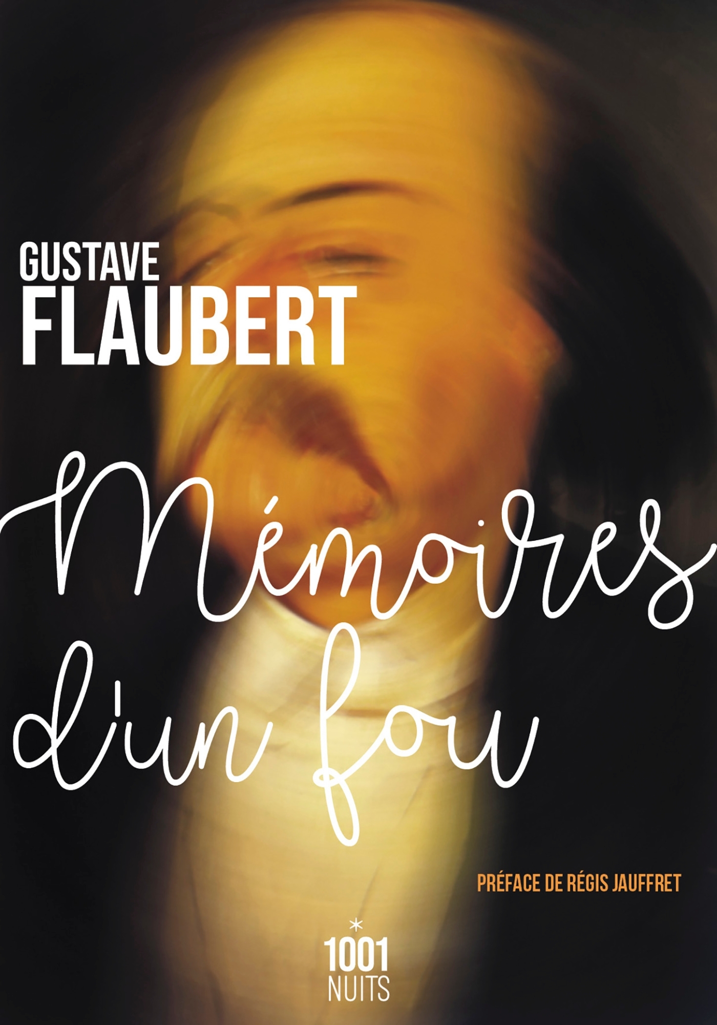 MEMOIRES D-UN FOU - NOUVELLE EDITION - Gustave Flaubert - 1001 NUITS