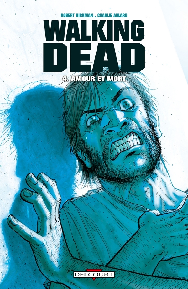 WALKING DEAD T04 AMOUR ET MORT - Robert Kirkman - DELCOURT