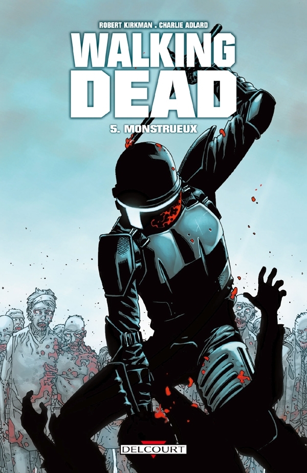 WALKING DEAD T05 MONSTRUEUX - Robert Kirkman - DELCOURT