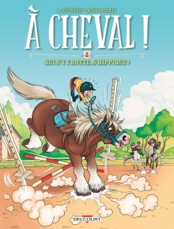 A CHEVAL T02 QUI S-Y FROTTE S-HIPPIQUE ! - Laurent Dufreney - DELCOURT