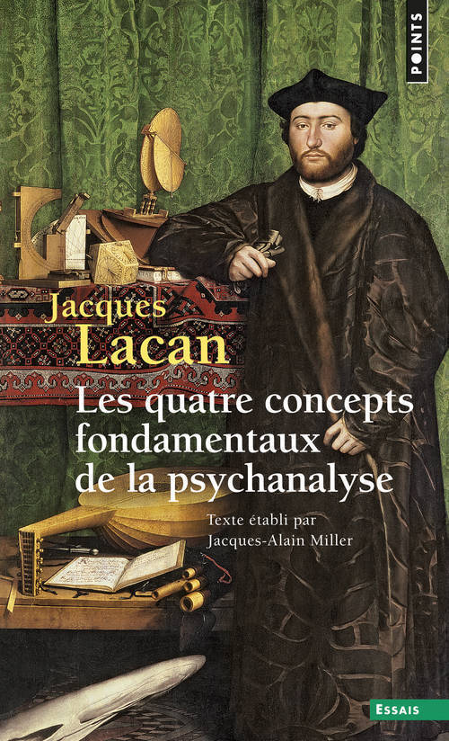 SEMINAIRE, T 11 (REEDITION). LES QUATRE CONCEPTS FONDAMENTAUX DE LA PSYCHANALYSE (LE) - Jacques Lacan - POINTS